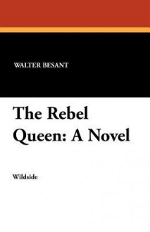 The Rebel Queen - Walter Besant