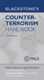 Blackstone's Counter-Terrorism Handbook - Andrew Staniforth, Police National Legal Database (PNLD), Clive Walker, Stuart Osborne