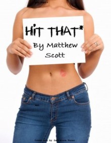 HIT THAT * - Matthew Scott