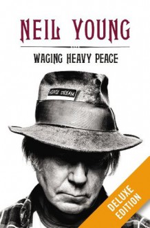 Waging Heavy Peace Deluxe (Kindle Edition with Audio/Video) - Neil Young