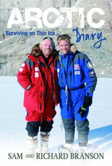 Arctic Diary: Surviving on thin ice - Richard Branson, Sam Branson