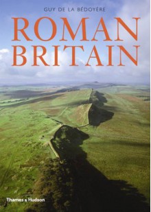 Roman Britain: A New History - Guy de la Bedoyere