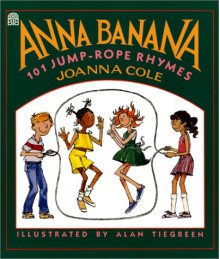 Anna Banana: 101 Jump Rope Rhymes - Joanna Cole, Alan Tiegreen