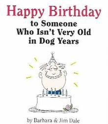 Happy Birthday to Someone Who Isn't Very Old in Dog Years - Jim Dale