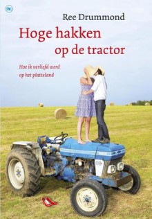 Hoge hakken op de tractor - Ree Drummond, Corry van Bree