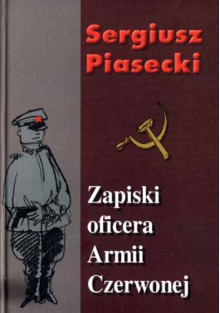 Zapiski oficera Armii Czerwonej - Sergiusz Piasecki