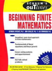 Schaum's Outline of Beginning Finite Mathematics (Schaum's Outline Series) - Seymour Lipschutz, John Schiller, R. Alu Srinivasan