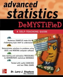 Advanced Statistics Demystified - Larry J. Stephens, Larry Stephens