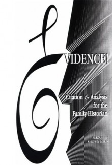 Evidence! Citation & Analysis for the Family Historian - Elizabeth Shown Mills