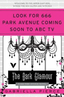 The Dark Glamour (666 Park Avenue #2) - Gabriella Pierce