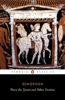 Hiero the Tyrant and Other Treatises (Penguin Classics) - Xenophon, Paul Cartledge, Robin A.H. Waterfield