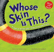 Whose Skin Is This?: A Look at Animal Skin-Scaly, Furry, and Prickly - Lisa Morris Kee, Ken Landmark