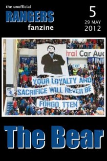 The Bear - The Unofficial Rangers Fanzine - Edition 5: 29 May 2012 - David Edgar, Scot Van den Akker