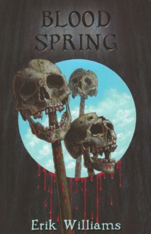 Blood Spring - Erik Williams, Jill Bauman