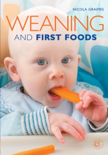 Weaning and First Foods - Nicola Graimes