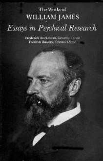 Essays in Psychical Research (Works of William James) - William James