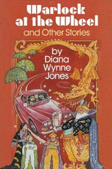 Warlock At the Wheel and Other Stories - Diana Wynne Jones