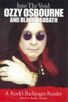 Into the Void: Ozzy Osbourne and Black Sabbath: A Rock's Backpages Reader - Barney Hoskyns