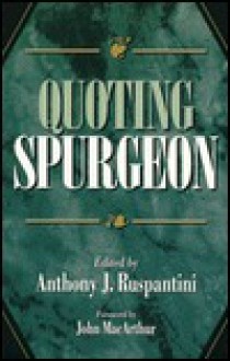 Quoting Spurgeon - Charles H. Spurgeon, Anthony J. Ruspantini