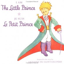 I Am the Little Prince / Je Suis Le Petit Prince - Unknown, Antoine de Saint-Exupéry
