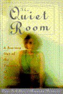 The Quiet Room: A Journey Out of the Torment of Madness - Lori Schiller