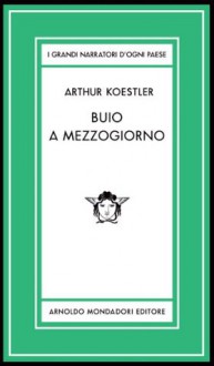 Buio a mezzogiorno (Medusa) (Italian Edition) - Arthur Koestler, G. Monicelli