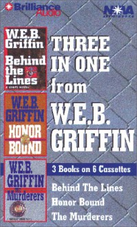 Honor Bound / Behind The Lines / The Murderers - W.E.B. Griffin