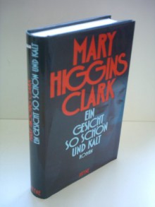 Ein Gesicht so schön und kalt : Roman - Mary Higgins Clark