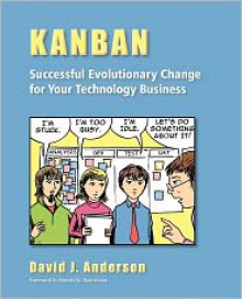 Kanban: Successful Evolutionary Change for Your Technology Business - David J. Anderson