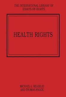 Health Rights - Michael Selgelid, Thomas Pogge