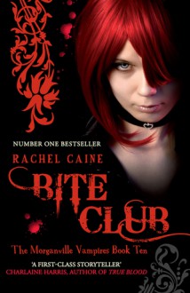 Bite Club (The Morganville Vampires, #10) - Rachel Caine