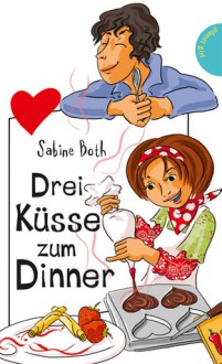 Drei Küsse zum Dinner - Sabine Both