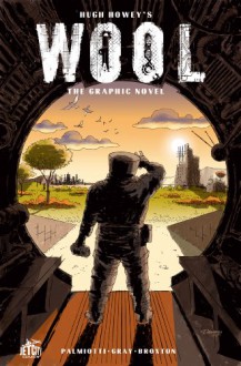 Wool: The Graphic Novel - 'Hugh Howey', 'Jimmy Palmiotti', 'Justin Gray'