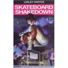 Skateboard Shakedown - Lesley Choyce