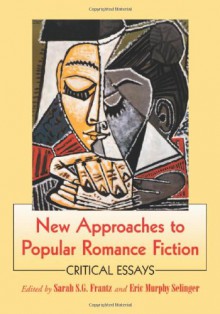 New Approaches to Popular Romance Fiction - Sarah S.G. Frantz