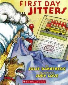 First Day Jitters - Julie Danneberg, Judy Love