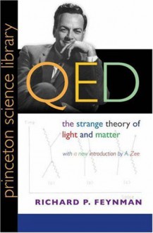 Qed: The Strange Theory of Light and Matter - Richard P. Feynman