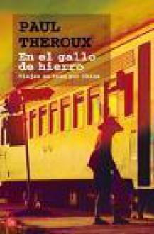 En el gallo de hierro (Spanish Edition) - Paul Theroux