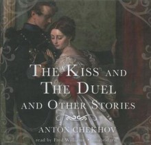 The Kiss and the Duel and Other Stories - Anton Chekhov, Fred Williams