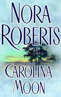 Carolina Moon - Nora Roberts