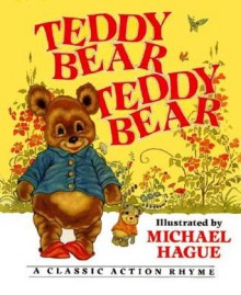 Teddy Bear, Teddy Bear: A Classic Action Rhyme - Michael Hague