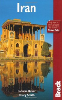 Iran, 3rd: The Bradt Travel Guide - Patricia L. Baker, Hilary Smith