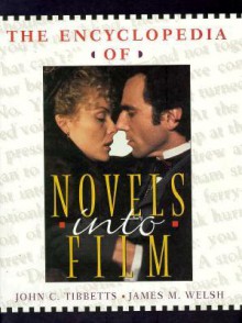 The Encyclopedia of Novels Into Film - John C. Tibbetts, James M. Welsh