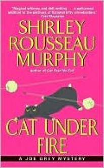 Cat Under Fire - Shirley Rousseau Murphy