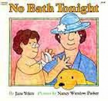 No Bath Tonight - Jane Yolen, Nancy Winslow Parker