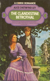 The Clandestine Betrothal - Alice Chetwynd Ley