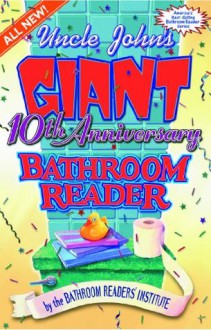 Uncle John's Giant 10th Anniversary Bathroom Reader - Bathroom Readers' Institute