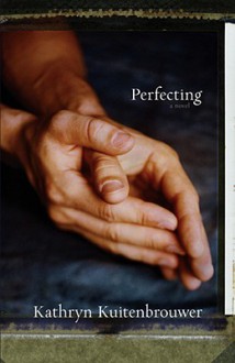 Perfecting - Kathryn Kuitenbrouwer