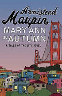 Mary Ann in Autumn - Armistead Maupin