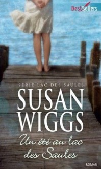 Un été au lac des Saules - Susan Wiggs